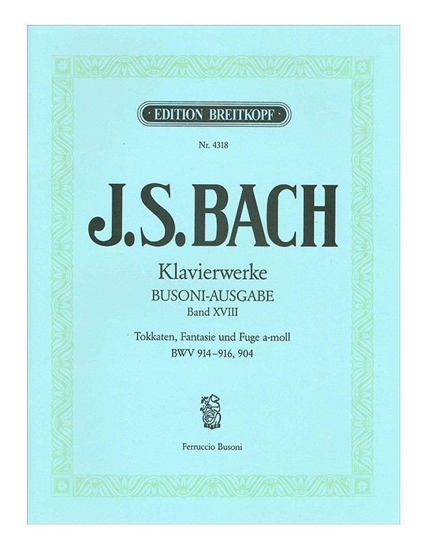 TOCCATA FANTASIA E FUGA BWV 914-916, 904 VOLUME XVIII BUSONI - AUSGABE - J.S.BAC