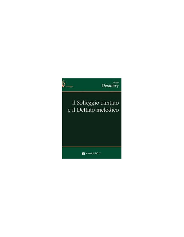 IL SOLFEGGIO CANTATO E IL DETTATO MELODICO - DESIDERY