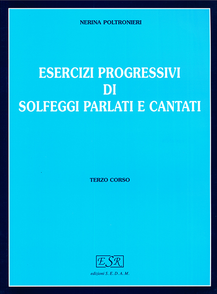 ESERCIZI PROGRESSIVI DI SOLFEGGI PARLATI E CANTATI CORSO III - POLTRONIERI