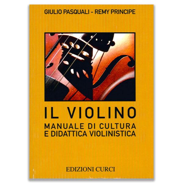 IL VIOLINO MANUALE DI CULTURA E DIDATTICA VIOLINISTICA - PASQUALI-PRINCIPE